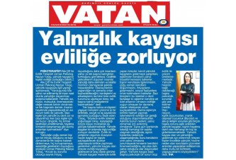 Vatan Gazetesi'nde 'Yalnızlık Kaygısı Evliliğe Zorluyor' Röportajı 