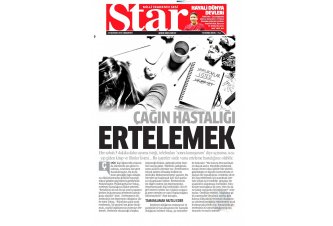 Star Gazetesi 'Çağın Hastalığı Ertelemek'